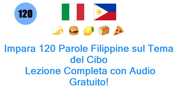 Impara 120 Parole Filippine sul Tema del Cibo: Lezione Completa con Audio Gratuito!